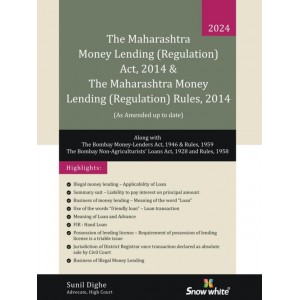 Snow White's Maharashtra Money Lending (Regulation) Act, 2014 & Rules, 2014 by Adv. Sunil Dighe